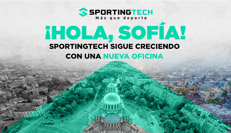 Post image for Sportingtech sigue creciendo con una nueva oficina en Sofía 